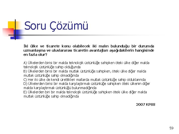 Soru Çözümü İki ülke ve ticarete konu olabilecek iki malın bulunduğu bir durumda uzmanlaşma