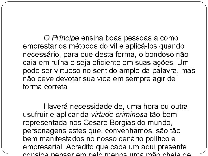 O Príncipe ensina boas pessoas a como emprestar os métodos do vil e aplicá-los