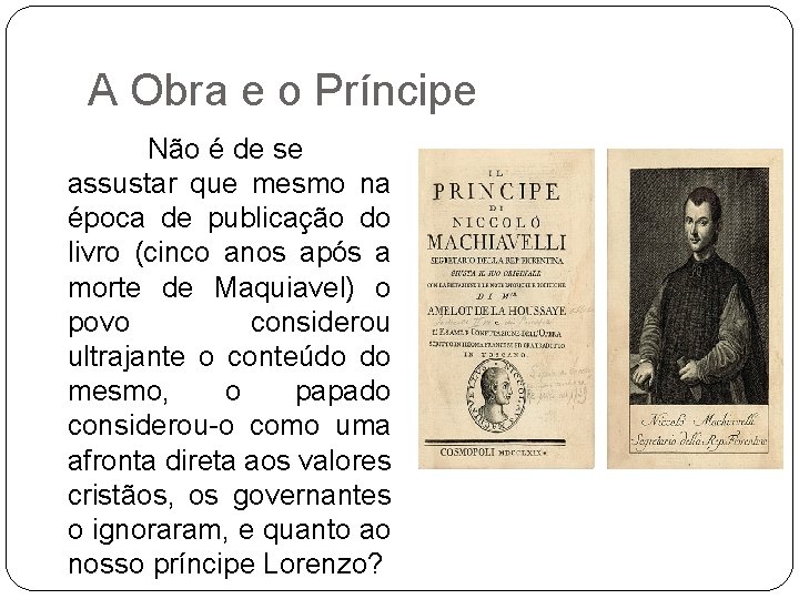 A Obra e o Príncipe Não é de se assustar que mesmo na época