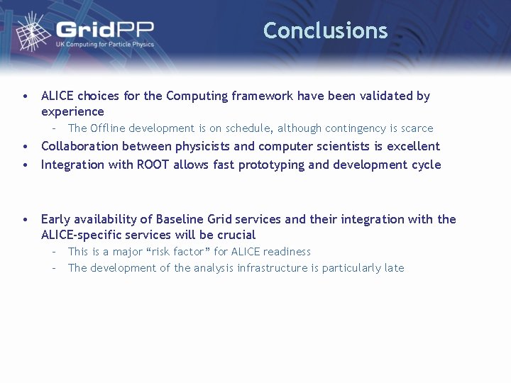 Conclusions • ALICE choices for the Computing framework have been validated by experience –