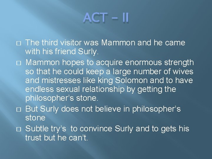 ACT - II � � The third visitor was Mammon and he came with
