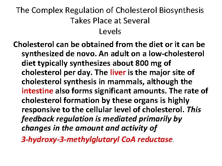The Complex Regulation of Cholesterol Biosynthesis Takes Place at Several Levels Cholesterol can be