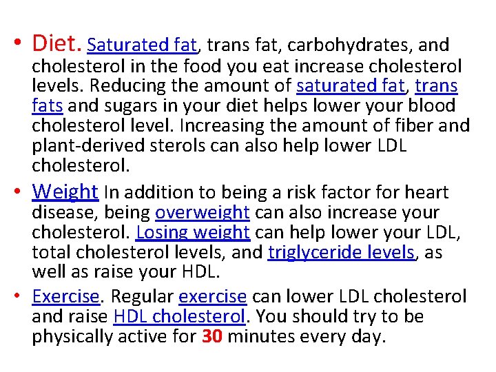  • Diet. Saturated fat, trans fat, carbohydrates, and cholesterol in the food you