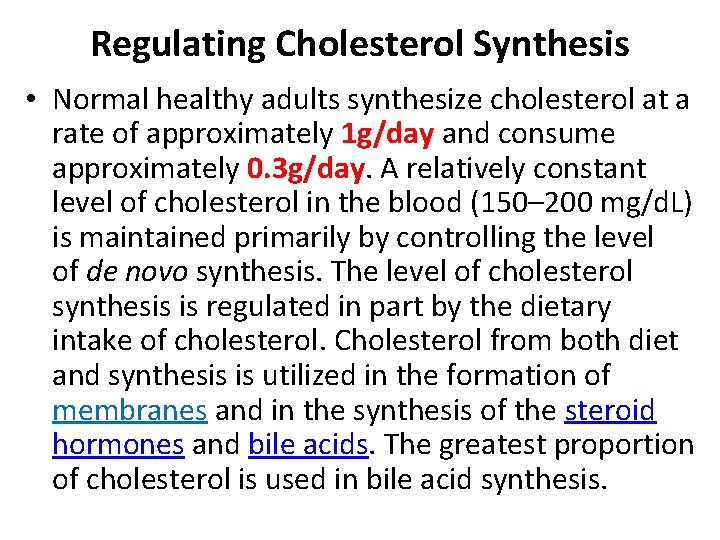 Regulating Cholesterol Synthesis • Normal healthy adults synthesize cholesterol at a rate of approximately