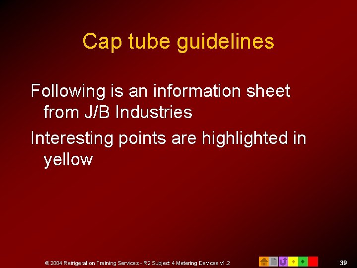 Cap tube guidelines Following is an information sheet from J/B Industries Interesting points are