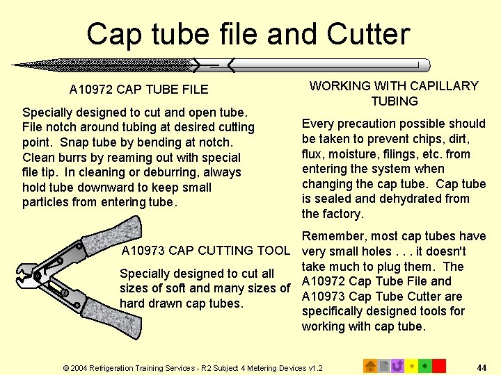 Cap tube file and Cutter A 10972 CAP TUBE FILE Specially designed to cut