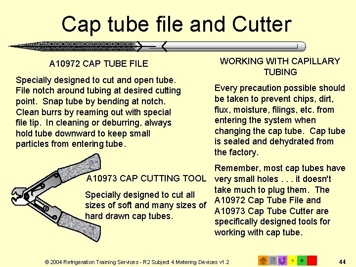 Cap tube file and Cutter A 10972 CAP TUBE FILE Specially designed to cut