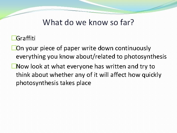 What do we know so far? �Graffiti �On your piece of paper write down