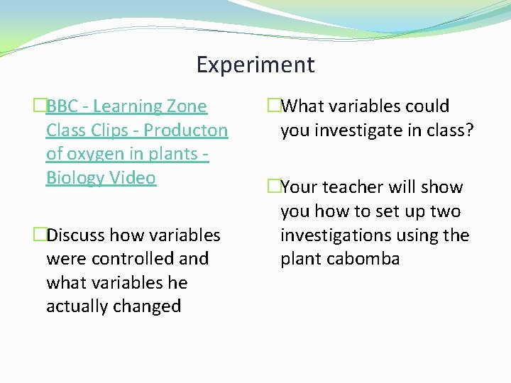 Experiment �BBC - Learning Zone Class Clips - Producton of oxygen in plants Biology