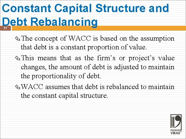 Constant Capital Structure and Debt Rebalancing 17 The concept of WACC is based on