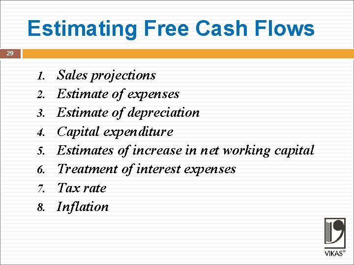 Estimating Free Cash Flows 29 1. 2. 3. 4. 5. 6. 7. 8. Sales