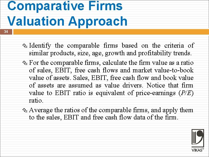 Comparative Firms Valuation Approach 34 Identify the comparable firms based on the criteria of