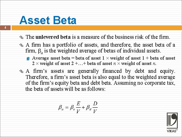 4 Asset Beta The unlevered beta is a measure of the business risk of