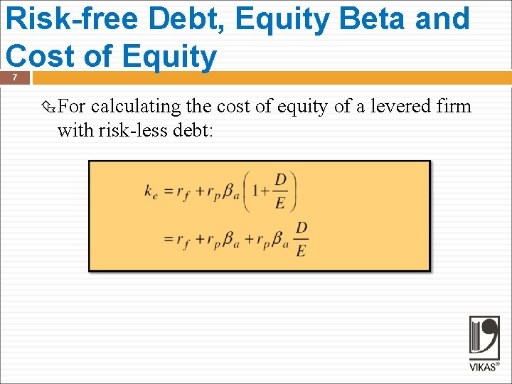 Risk-free Debt, Equity Beta and Cost of Equity 7 For calculating the cost of