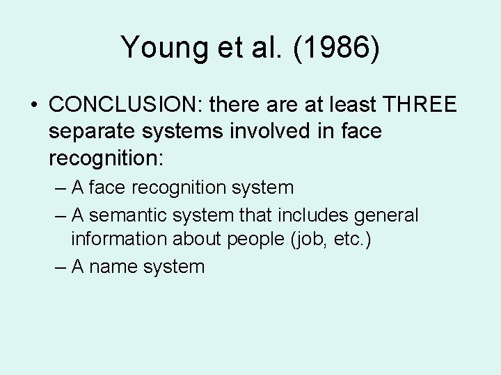 Young et al. (1986) • CONCLUSION: there at least THREE separate systems involved in