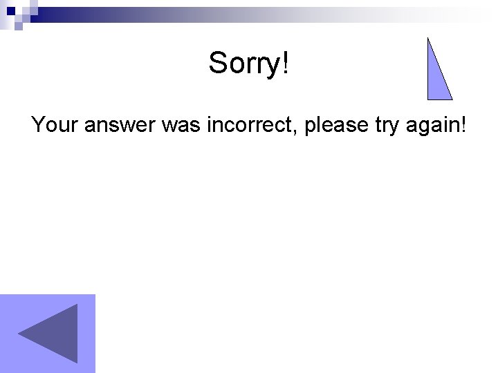 Sorry! Your answer was incorrect, please try again! 