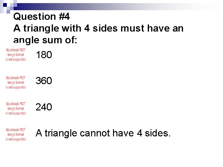 Question #4 A triangle with 4 sides must have an angle sum of: n