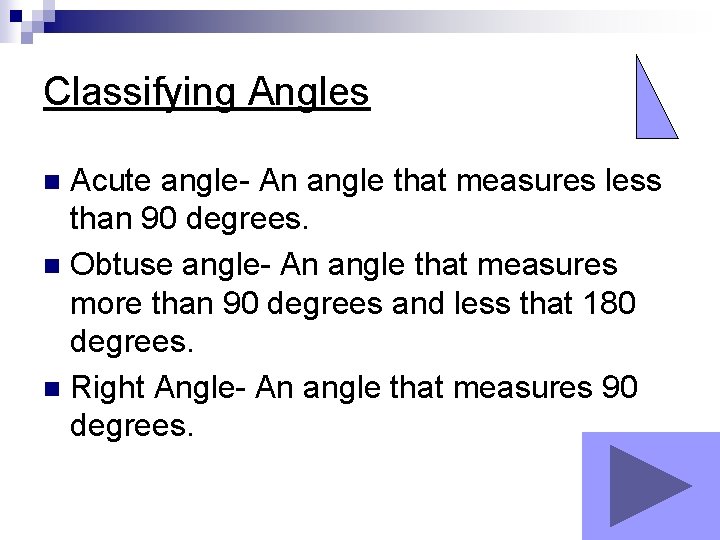 Classifying Angles Acute angle- An angle that measures less than 90 degrees. n Obtuse