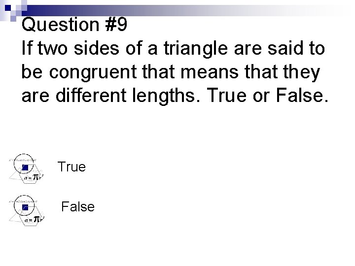Question #9 If two sides of a triangle are said to be congruent that