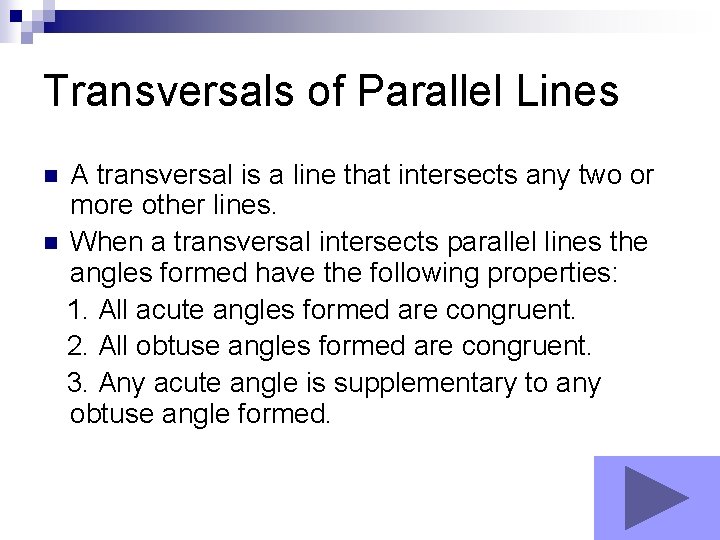 Transversals of Parallel Lines A transversal is a line that intersects any two or