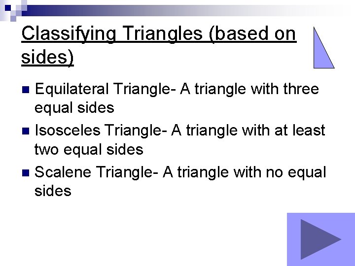 Classifying Triangles (based on sides) Equilateral Triangle- A triangle with three equal sides n