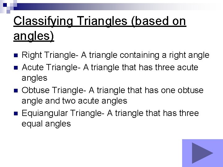 Classifying Triangles (based on angles) n n Right Triangle- A triangle containing a right
