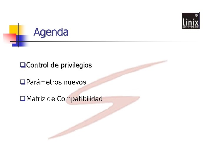 Agenda q. Control de privilegios q. Parámetros nuevos q. Matriz de Compatibilidad 