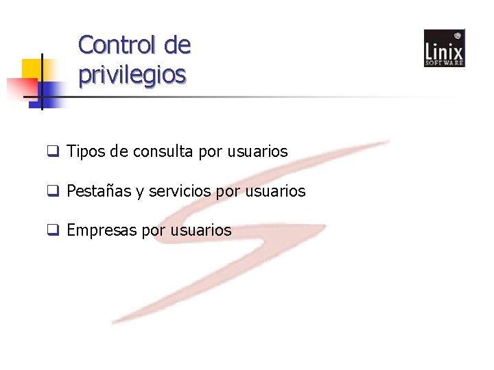 Control de privilegios q Tipos de consulta por usuarios q Pestañas y servicios por