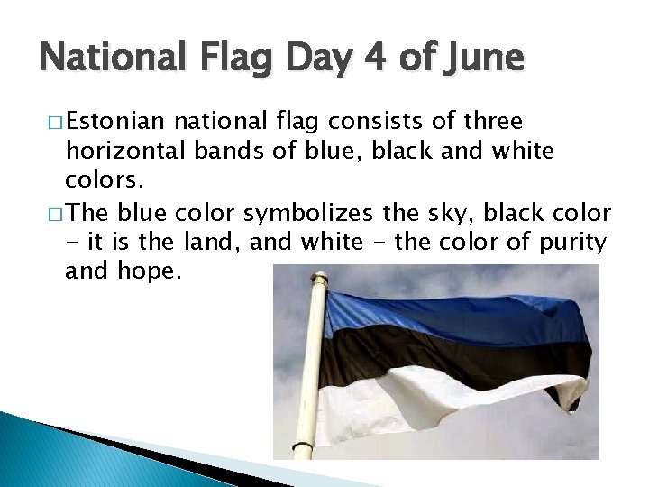National Flag Day 4 of June � Estonian national flag consists of three horizontal