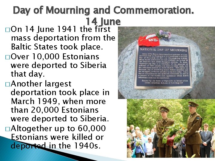 Day of Mourning and Commemoration. 14 June � On 14 June 1941 the first