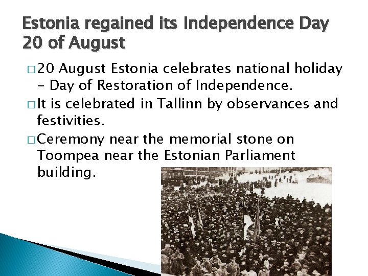 Estonia regained its Independence Day 20 of August � 20 August Estonia celebrates national