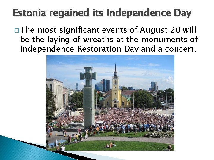 Estonia regained its Independence Day � The most significant events of August 20 will