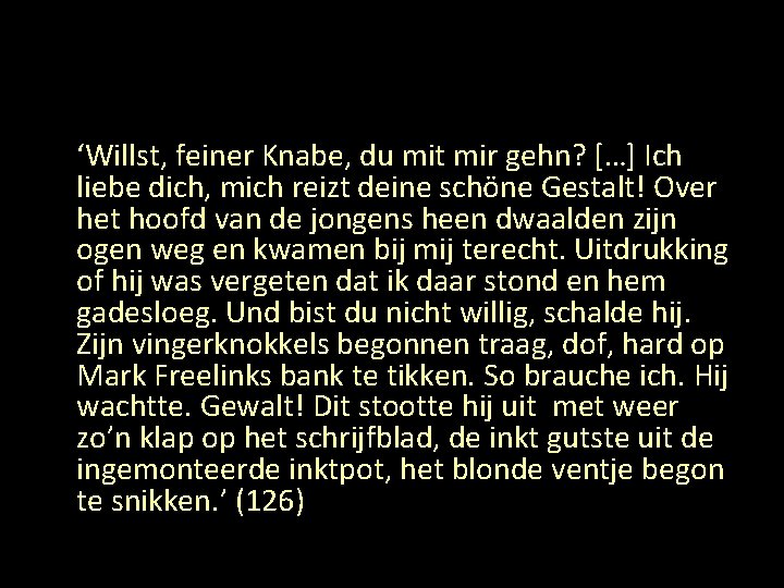 ‘Willst, feiner Knabe, du mit mir gehn? […] Ich liebe dich, mich reizt deine