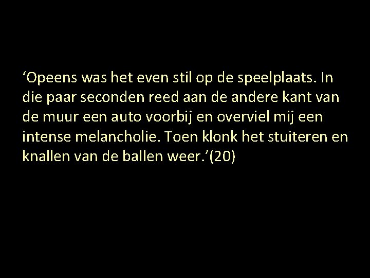 ‘Opeens was het even stil op de speelplaats. In die paar seconden reed aan