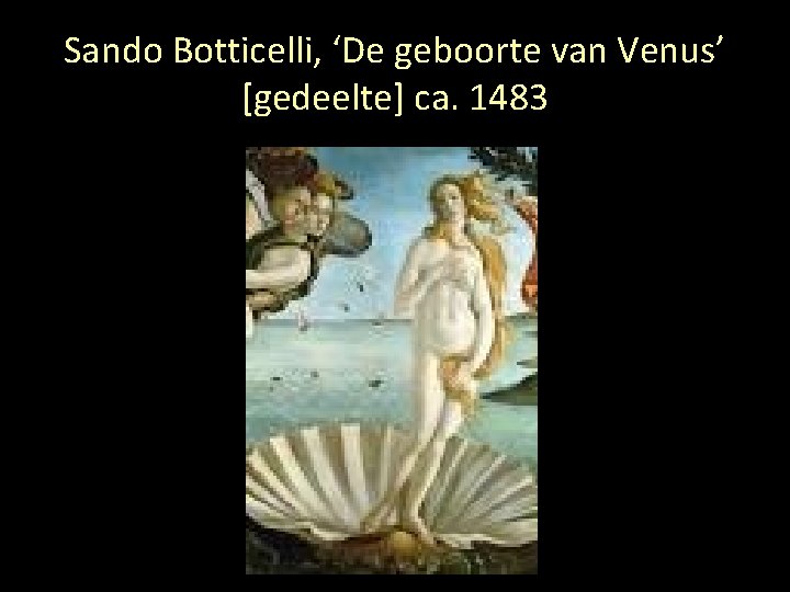 Sando Botticelli, ‘De geboorte van Venus’ [gedeelte] ca. 1483 