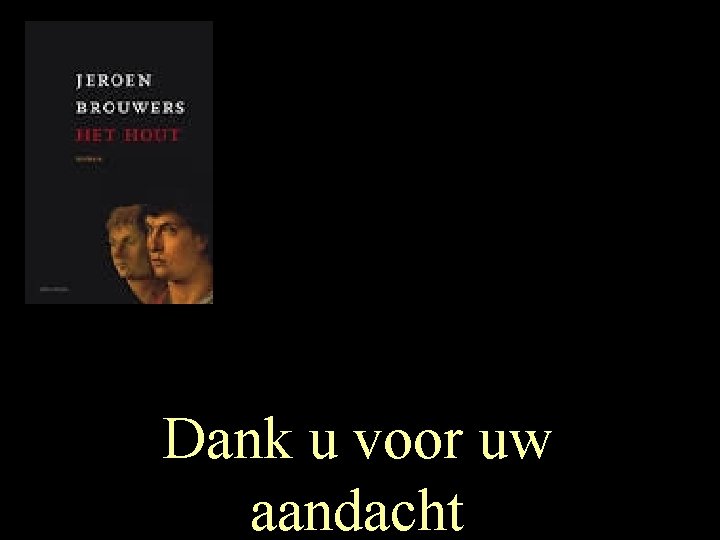 Dank u voor uw aandacht 