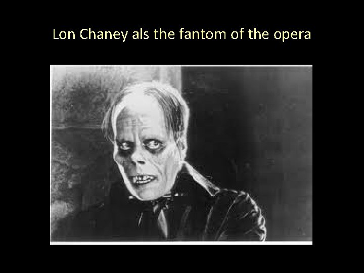 Lon Chaney als the fantom of the opera 