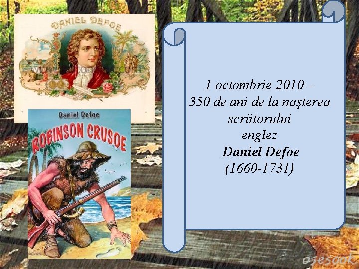 1 octombrie 2010 – 350 de ani de la naşterea scriitorului englez Daniel Defoe