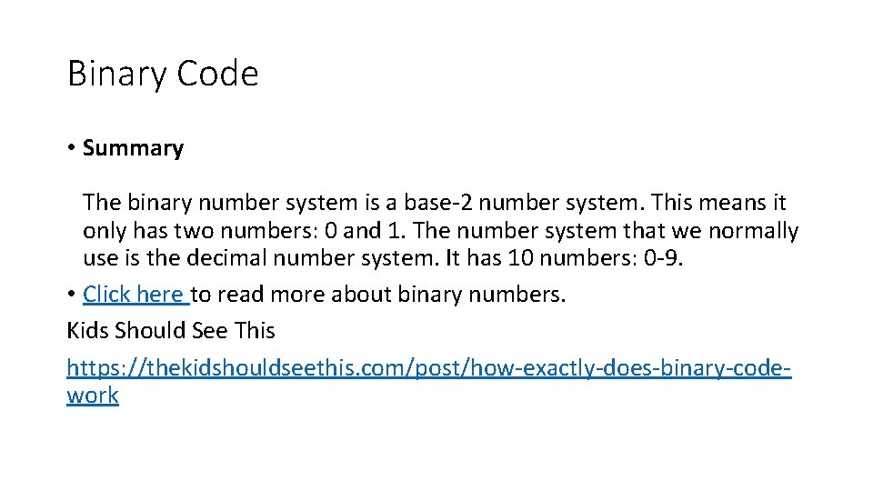 Binary Code • Summary The binary number system is a base-2 number system. This