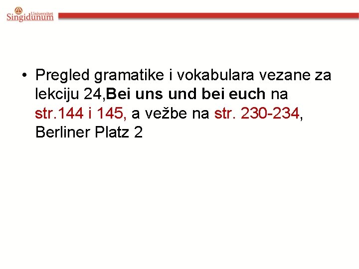  • Pregled gramatike i vokabulara vezane za lekciju 24, Bei uns und bei