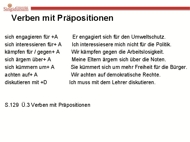 Verben mit Präpositionen sich engagieren für +A sich interessieren für+ A kämpfen für /