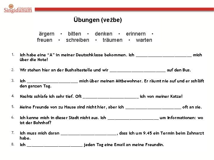 Übungen (vežbe) ärgern • bitten • freuen • schreiben denken • erinnern • •