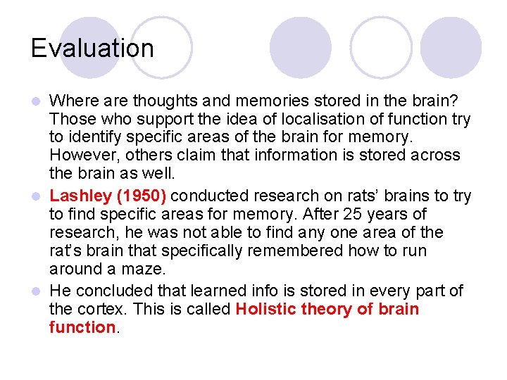 Evaluation Where are thoughts and memories stored in the brain? Those who support the