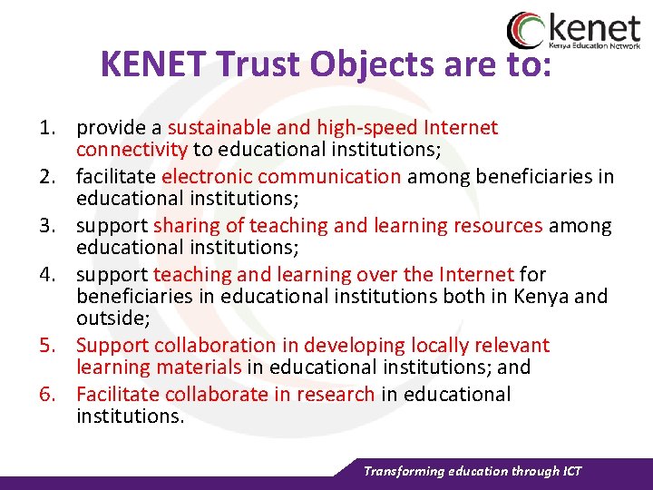 KENET Trust Objects are to: 1. provide a sustainable and high-speed Internet connectivity to