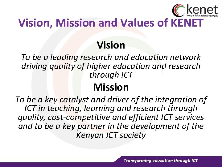 Vision, Mission and Values of KENET Vision To be a leading research and education