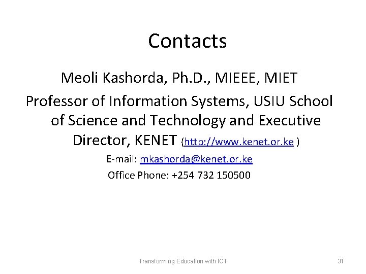 Contacts Meoli Kashorda, Ph. D. , MIEEE, MIET Professor of Information Systems, USIU School