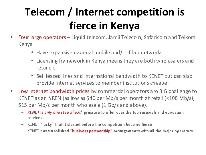 Telecom / Internet competition is fierce in Kenya • Four large operators – Liquid