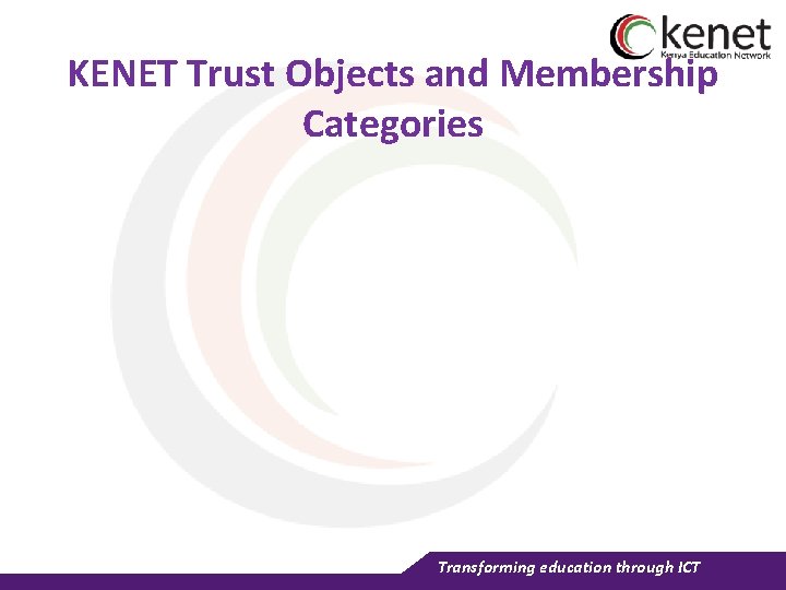 KENET Trust Objects and Membership Categories Transforming education through ICT 