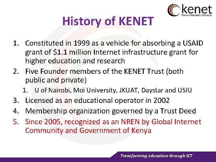 History of KENET 1. Constituted in 1999 as a vehicle for absorbing a USAID