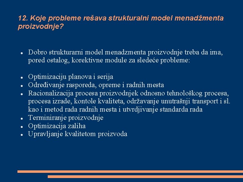 12. Koje probleme rešava strukturalni model menadžmenta proizvodnje? Dobro strukturarni model menadzmenta proizvodnje treba